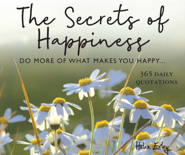 365 Secrets of Happiness: Do more of what makes you happy