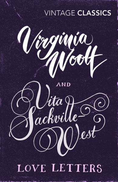 Virginia Woolf and Vita Sackville-West: Love Letters