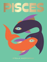 Title: Pisces: Harness the Power of the Zodiac (astrology, star sign), Author: Stella Andromeda
