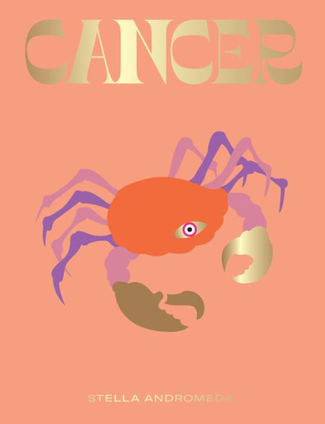 Cancer: Harness the Power of the Zodiac (astrology, star sign)