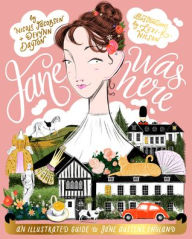 Title: Jane Was Here: An Illustrated Guide to Jane Austen's England, Author: Nicole Jacobsen