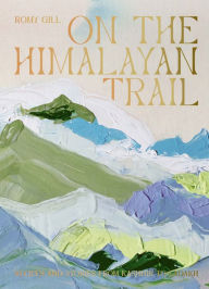 Title: On the Himalayan Trail: Recipes and Stories from Kashmir to Ladakh, Author: Romy Gill