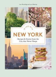 Title: In Love with New York: Recipes and Stories from the City that Never Sleeps, Author: Lisa Nieschlag
