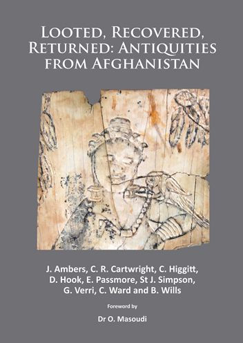 Looted, Recovered, Returned: Antiquities from Afghanistan: A detailed scientific and conservation record of a group of ivory and bone furniture overlays excavated at Begram, stolen from the National Museum of Afghanistan, privately acquired on behalf of K