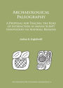 Archaeological Paleography: A Proposal for Tracing the Role of Interaction in Mayan Script Innovation via Material Remains