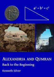 Title: Alexandria and Qumran: Back to the Beginning, Author: Kenneth Silver