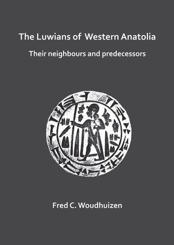 The Luwians of Western Anatolia: Their Neighbours and Predecessors