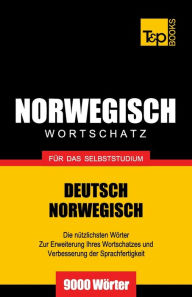 Title: Wortschatz Deutsch-Norwegisch fï¿½r das Selbststudium. 9000 Wï¿½rter, Author: Andrey Taranov