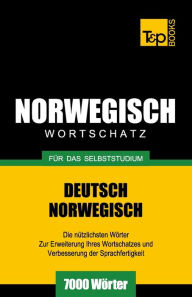 Title: Wortschatz Deutsch-Norwegisch fï¿½r das Selbststudium. 7000 Wï¿½rter, Author: Andrey Taranov