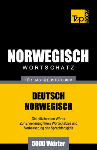 Title: Wortschatz Deutsch-Norwegisch fï¿½r das Selbststudium. 5000 Wï¿½rter, Author: Andrey Taranov