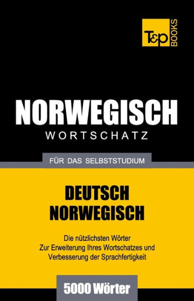 Wortschatz Deutsch-Norwegisch fï¿½r das Selbststudium. 5000 Wï¿½rter
