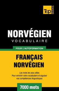 Title: Vocabulaire Franï¿½ais-Norvï¿½gien pour l'autoformation - 7000 mots, Author: Andrey Taranov