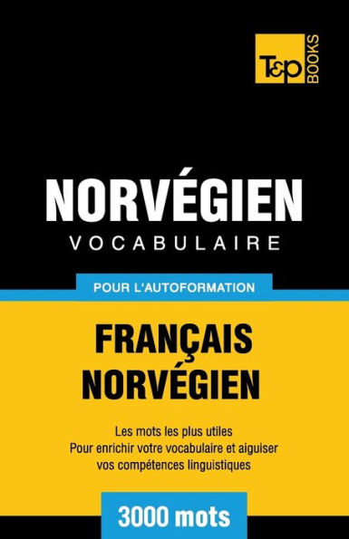 Vocabulaire Franï¿½ais-Norvï¿½gien pour l'autoformation - 3000 mots