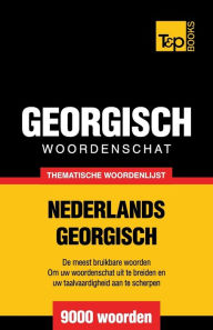 Title: Thematische woordenschat Nederlands-Georgisch - 9000 woorden, Author: Andrey Taranov