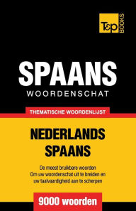 Title: Thematische woordenschat Nederlands-Spaans - 9000 woorden, Author: Andrey Taranov