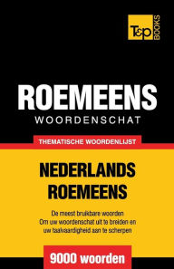 Title: Thematische woordenschat Nederlands-Roemeens - 9000 woorden, Author: Andrey Taranov