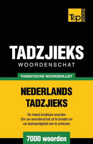 Title: Thematische woordenschat Nederlands-Tadzjieks - 7000 woorden, Author: Andrey Taranov