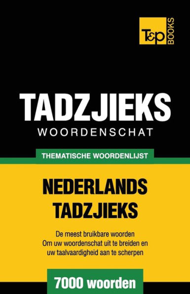 Thematische woordenschat Nederlands-Tadzjieks - 7000 woorden
