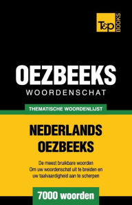 Title: Thematische woordenschat Nederlands-Oezbeeks - 7000 woorden, Author: Andrey Taranov