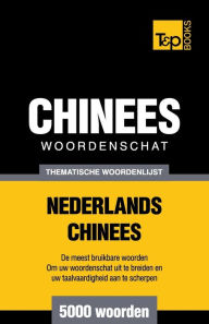 Title: Thematische woordenschat Nederlands-Chinees - 5000 woorden, Author: Andrey Taranov