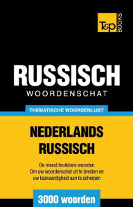 Title: Thematische woordenschat Nederlands-Russisch - 3000 woorden, Author: Andrey Taranov
