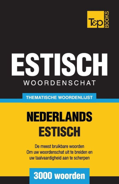 Thematische woordenschat Nederlands-Estisch - 3000 woorden