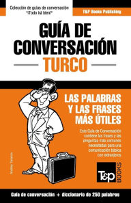 Title: Guï¿½a de Conversaciï¿½n Espaï¿½ol-Turco y mini diccionario de 250 palabras, Author: Andrey Taranov