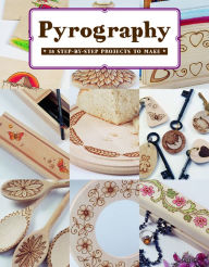 Title: Pyrography: 18 Step-by-Step Projects to Make, Author: Bob Neill