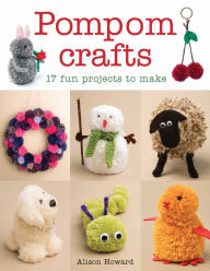 Title: Pompom Crafts: 17 Fun Projects to Make, Author: Alison Howard