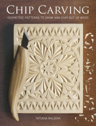 Free audiobooks for download Chip Carving: Geometric Patterns to Draw and Chip Out Of Wood (English literature) by Tatiana Baldina 9781784945466 iBook FB2 CHM