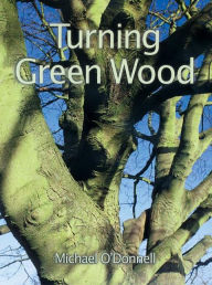 Free german ebooks download Turning Green Wood: An inspiring introduction to the art of turning bowls from freshly felled, unseasoned wood. English version