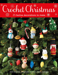 Title: Crochet Christmas: 25 Festive Decorations to Make, Author: Jacki Donhou
