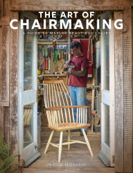 Title: The Art of Chairmaking: A Guide to Making Beautiful Chairs, Author: Jason Mosseri