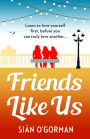 Friends Like Us: An emotional page-turner about love and friendship