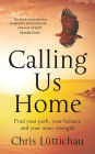 Calling Us Home: Find Your Path, Your Balance and Your Inner Strength