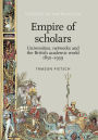 Empire of scholars: Universities, networks and the British academic world, 1850-1939