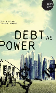 Title: Debt as Power, Author: Richard H. Robbins