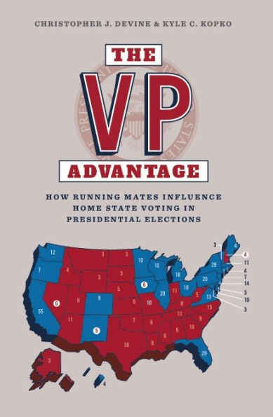 The VP Advantage: How running mates influence home state voting in presidential elections / Edition 1