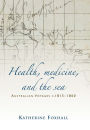 Health, medicine, and the sea: Australian voyages, c.1815-60
