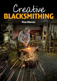 Title: Creative Blacksmithing, Author: Peat Oberon
