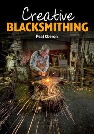 Title: Creative Blacksmithing, Author: Peat Oberon