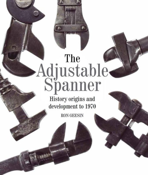 The Adjustable Spanner: History, Origins and Development to 1970