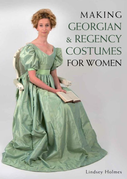 Making Georgian and Regency Costumes for Women