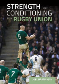 Title: Strength and Conditioning for Rugby Union, Author: Joel Brannigan