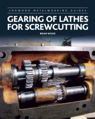 Title: Gearing of Lathes for Screwcutting, Author: Brian Wood