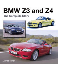 Title: BMW Z3 and Z4: The Complete Story, Author: James Taylor