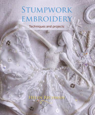 Title: Stumpwork Embroidery: Techniques and projects, Author: Helen Richman