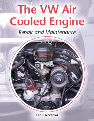 Title: The VW Air-Cooled Engine: Repair and Maintenance, Author: Ken Cservenka