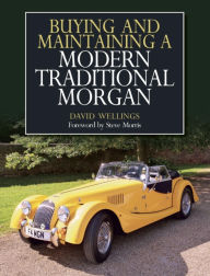 Title: Buying and Maintaining a Modern Traditional Morgan, Author: David Wellings