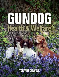 Title: Gundog Health and Welfare, Author: Tony Buckwell